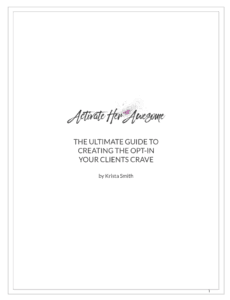 The Ultimate Guide to Creating Opt-ins Your Clients Crave by Krista Smith at ActivateHerAwesome.com