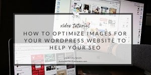 How to optimize images for your wordpress website via Krista Smith | ActivateHerAwesome.com