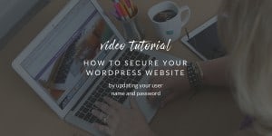 How to Secure Your Wordpress Website via Krista Smith at ActivateHerAwesome.com