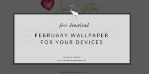 February Wallpaper for your iPhones and Mobile Devices via Krista Smith at ActivateHerAwesome.com