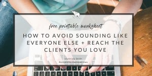 HOW TO AVOID SOUNDING LIKE EVERYONE ELSE + REACH THE CLIENTS YOU LOVE via Krista Smith at ActivateHerAwesome.com