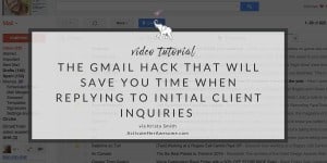 The Gmail Hack that will save you time when replying to initial client inquiries