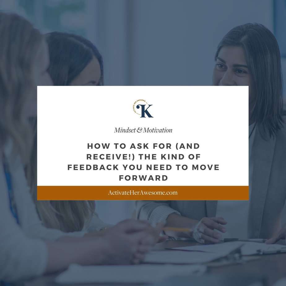 How to ask for (and receive!) the kind of feedback you need to move ...