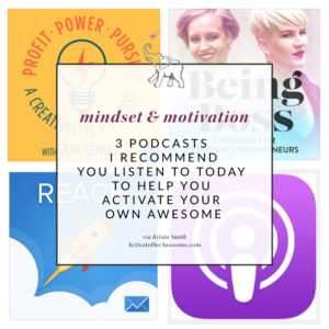 3 Podcasts I Recommend You listen to Today via Krista Smith at ActivateHerAwesome.com