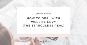 How to Deal with Website Envy via Krista Smith at ActivateHerAwesome.com