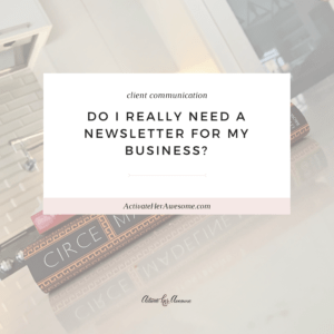 Do I really need a newsletter for my business_ _ via Krista Smith at ActivateHerAwesome.com
