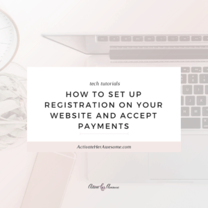 How To Set Up Registration On Your Website and Accept Payments _ via Krista Smith at ActivateHerAwesome.com