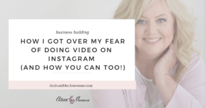 HOW TO GET OVER YOUR FEAR OF DOING VIDEO via Krista Smith at ActivateHerAwesome.com