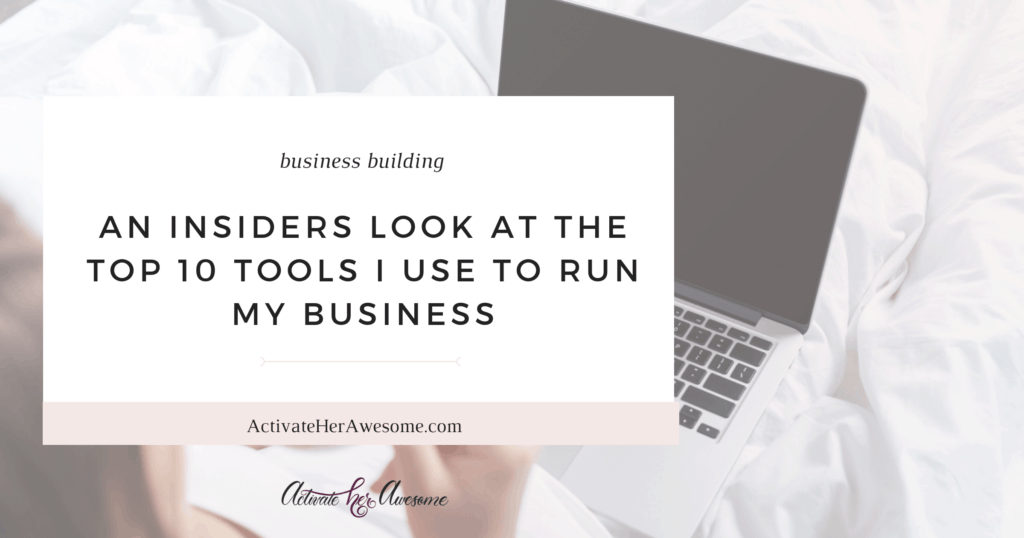 The Top 10 Tools I Use to Run My Business | ActivateHerAwesome.com