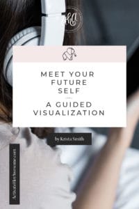 Here's a small piece of my Business Mastermind Retreat just for you. Grab your headphones, a journal, and a pen and get ready to meet your future self. In this guided visualization via Krista Smith at ActivateHerAwesome.com, you'll access your subconscious where you'll meet your inner mentor, your inner leader, your future self!