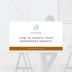 How to Update Your Wordpress Website via Krista Smith at ActivateHerAwesome.com