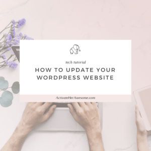 How to Update Your Wordpress Website via Krista Smith at ActivateHerAwesome.com