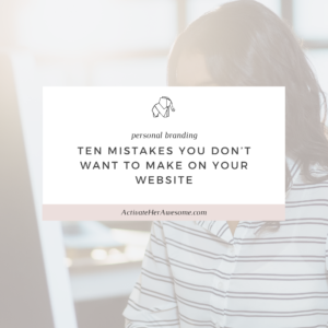 Ten Mistakes You Don't Want to Make on Your Website via Krista Smith @ActivateHerAwesome.com