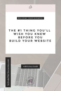 The Number One Thing You Will Wish You Knew Before You Build a Website via Krista Smith at ActivateHerAwesome.com