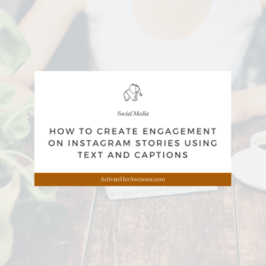 How to Create Engagement on Instagram Stories Using Text and Captions by Krista Smith