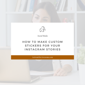 How to Create Your Own Stickers to Use in Your Instagram Stories