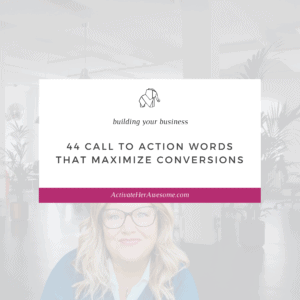44 Call to Action Words that will maximize your conversions by Krista Smith at ActivateHerAwesome.com