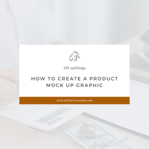 How to Create a Product Mock Up Graphic by Krista Smith