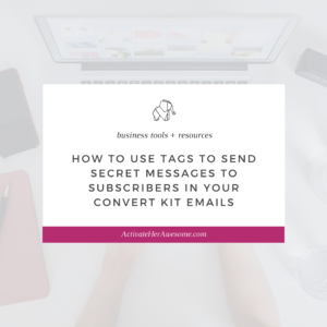 How to Use Tags to Send Secret Messages to Subscribers in Your Convert Kit Emails by Krista Smith