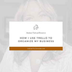 How I Use Trello to Organize My Business by Krista Smith at ActivateHerAwesome.com