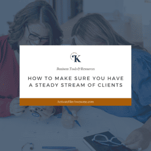 How to Make Sure You Have a Steady Stream of Clients by Krista Smith at ActivateHerAwesome.com