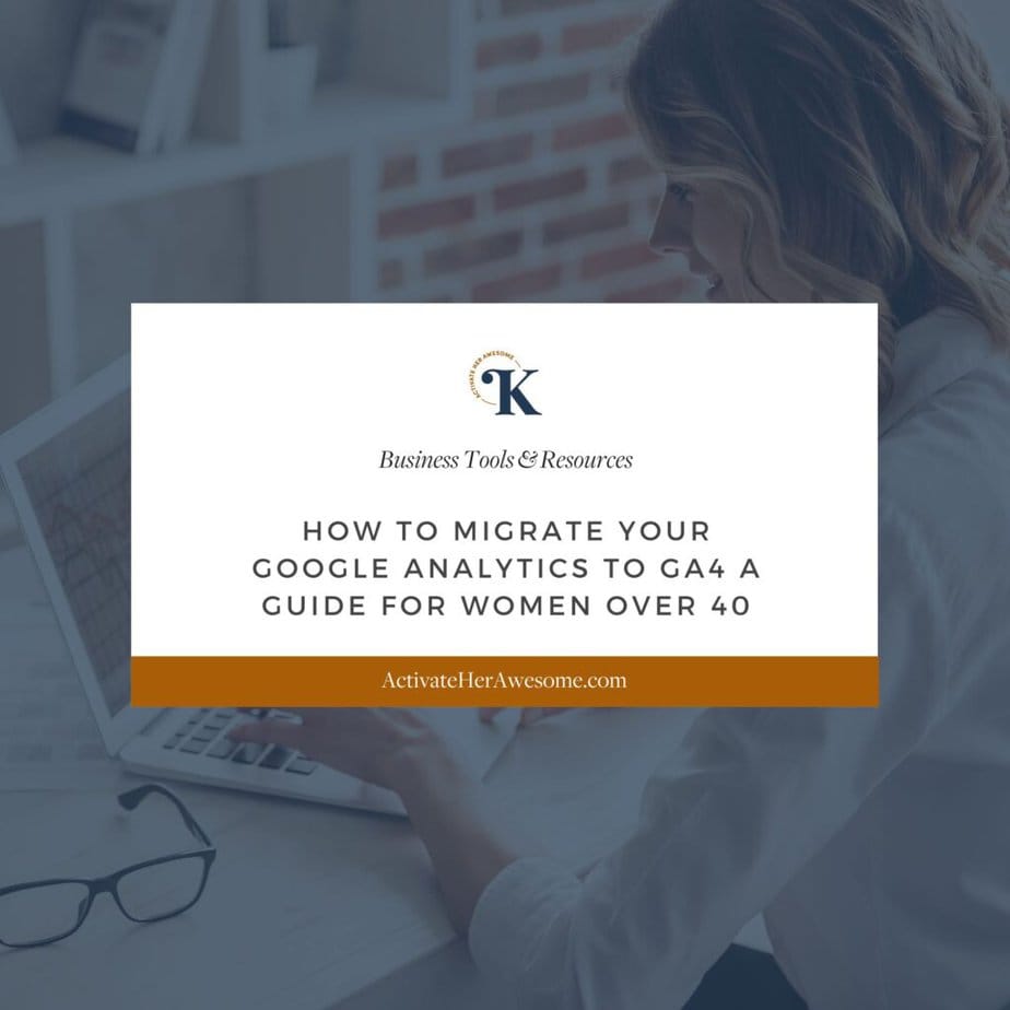 How to Migrate Your Google Analytics to GA4 a guide for women over 40 by Krista Smith at ActivateHerAwesome.com