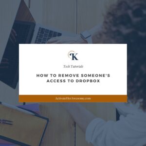 How to Remove Someone's Access to Dropbox by Krista Smith at ActivateHerAwesome.com