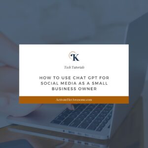 How to Use Chat GPT for Social Media as a Small Business Owner by Krista Smith at ActivateHerAwesome.com