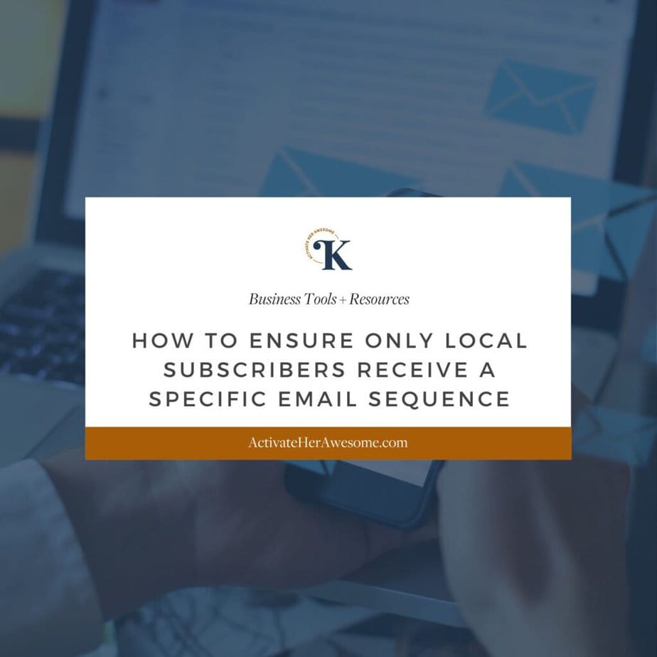 How to Ensure Only Local Subscribers Receive a Specific Email Sequence by Krista Smith at ActivateHerAwesome.com