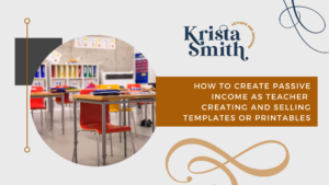 How do teachers create and sell printables on Teachers Pay Teachers by Krista Smith at ActivateHerAwesome.com