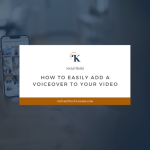 How to Easily Add a Voiceover to Your Video by Krista Smith at ActivateHerAwesome.com