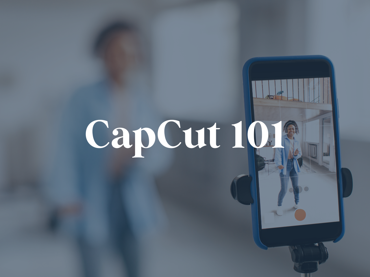 CapCut 101