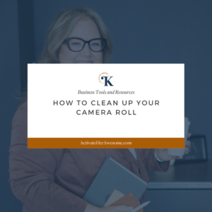 How to Clean Up Your Camera Roll by Krista Smith at ActivateHerAwesome.com