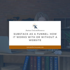 Substack as a Funnel How It Works With or Without a Website by Krista Smith at ActivateHerAwesome.com