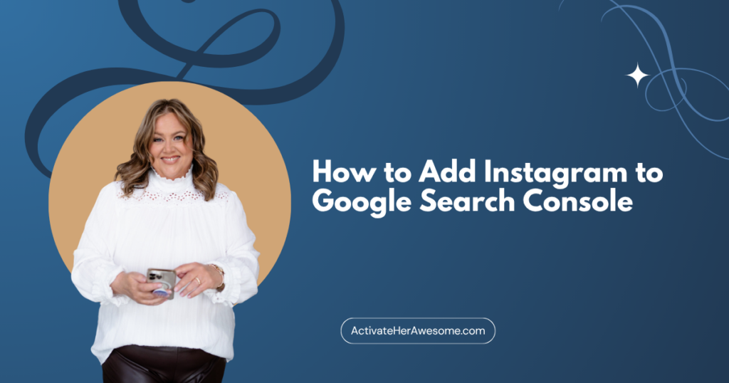 How to Add Instagram to Google Search Console by Krista Smith at ActivateHerAwesome.com