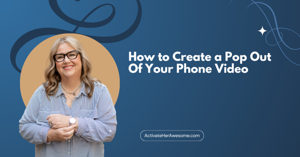 How to Create a Pop Out Of Your Phone Video by Krista Smith at ActivateHerAwesome.com
