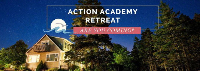Are you coming to the Action Academy Retreat with Krista Smith and Jac McNeil?