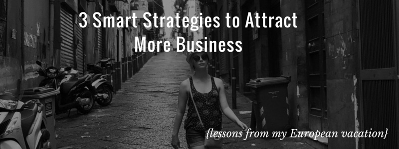 3 Smart Strategies to Attract More Business via KristaSmith.ca